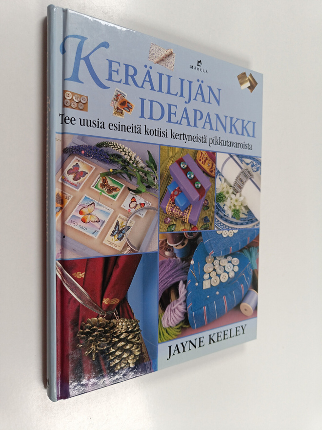 Jayne Keeley : Keräilijän ideapankki : tee uusia esineitä...