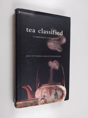 Jane Pettigrew ym. : Tea Classified - A Tealover's Companion