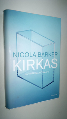 Nicola Barker : Kirkas : läpinäkyvä romaani