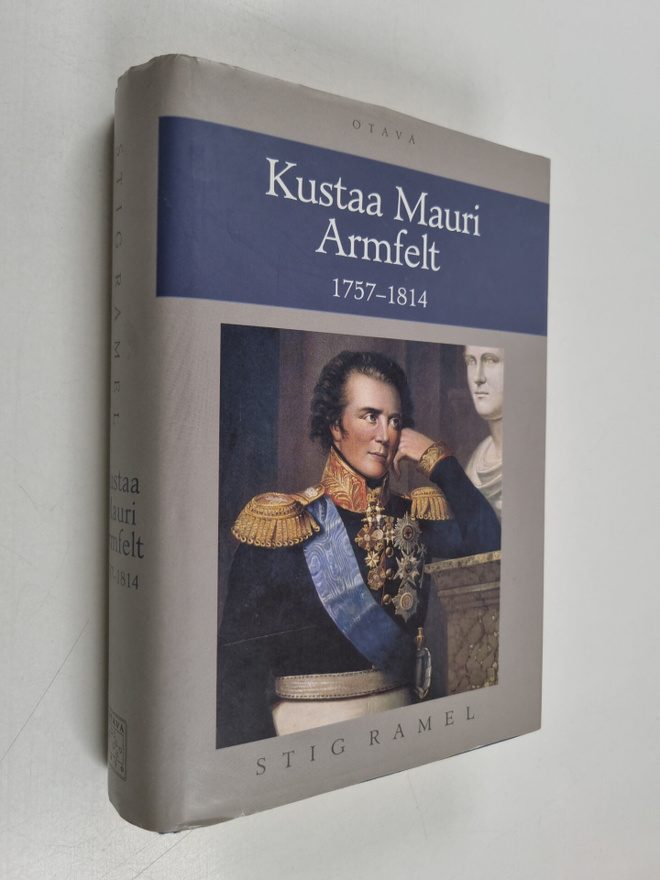 Stig Ramel : Kustaa Mauri Armfelt 1757-1814 : Ruotsissa k...