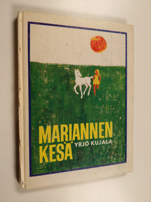 Yrjö Kujala : Mariannen kesä : Tarina pienestä tytöstä ja...