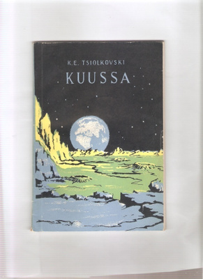 Tsiolkovski, K. E.: Kuussa : fantastinen kertomus,1958,1p,K3