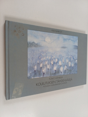 Toivo Lonkila : Koulutuksen tähdenvälejä : koulun uudista...