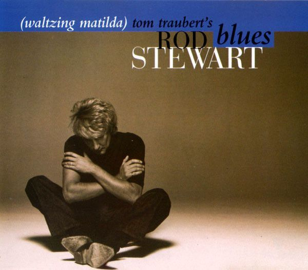 Rod Stewart • Tom Traubert's Blues (Waltzing Matilda) CDS