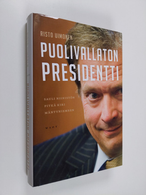 Risto Uimonen : Puolivallaton presidentti : Sauli Niinist...