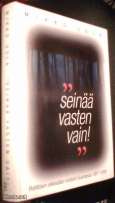 Mikko Uola: Seinää vasten vain! (Sis.postikulut)