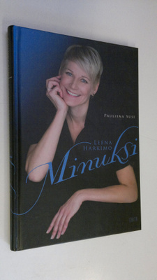 Pauliina Susi : Leena Harkimo : minuksi