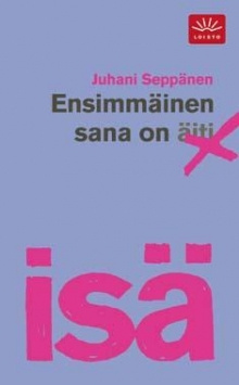 Juhani Seppänen - Ensimmäinen sana on isä