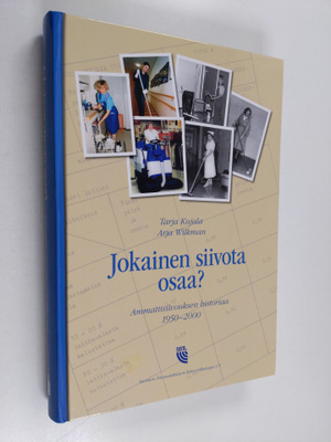 Tarja Kujala : Jokainen siivota osaa? : ammattisiivouksen...