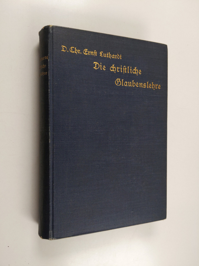 Christoph Ernst Luthardt : Die christliche Glaubenslehre ...