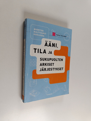 Tarja Tolonen : Nuorten kulttuurit koulussa : ääni, tila ...
