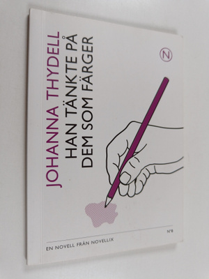 Johanna Thydell : Han tänkte på dem som färger