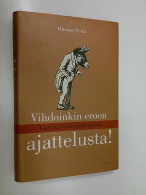 Hannes Stein : Vihdoinkin eroon ajattelusta! : käsikirja ...