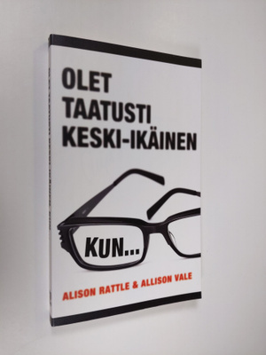 Alison Rattle : Olet taatusti keski-ikäinen, kun