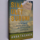 Anna Takanen : Sinä olet suruni :  Kertomus sotalapsesta ... - pikkukuva 1