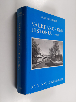 Olli Vuorinen : Valkeakosken historia 2 : Kasvun vuosikym...