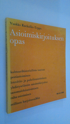Vuokko Raekallio-Teppo : Asioimiskirjoituksen opas
