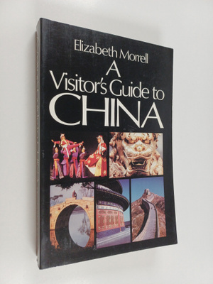 Elizabeth Morrell : A visitor's guide to China