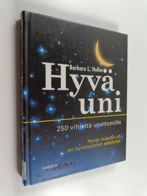 Barbara L. Heller : Hyvä uni : 250 vihjettä unettomille