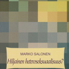 Marko Salonen: Hiljainen heteroseksuaalisuus? - pikkukuva 1