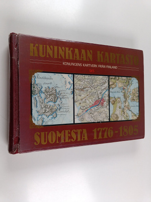 Timo Alanen : Kuninkaan kartasto Suomesta 1776-1805 : Kon...