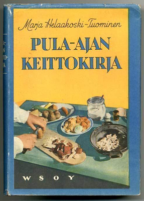 Marja Helaakoski-Tuominen: Pula-ajan keittokirja (1941)