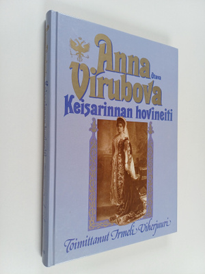 Anna Virubova : Anna Virubova - keisarinnan hovineiti