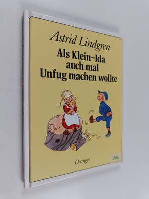 Astrid Lindgren : Als Klein-Ida auch mal Unfug machen wollte