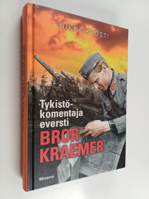 Jukka Kyösti : Tykistökomentaja eversti Bror Kraemer