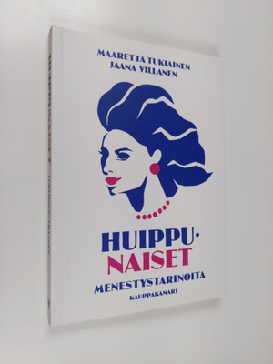 Maaretta Tukiainen : Huippunaiset : menestystarinoita