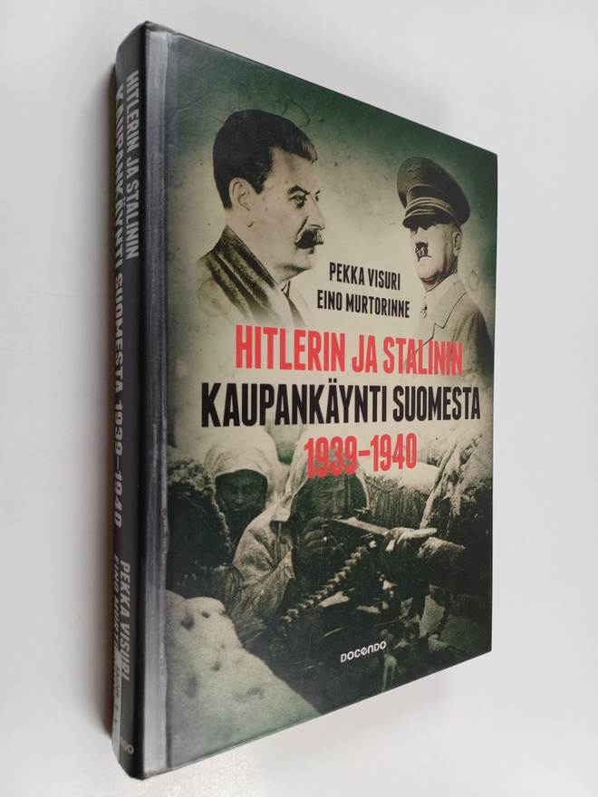 Pekka Visuri ym. : Hitlerin ja Stalinin kaupankäynti Suom...