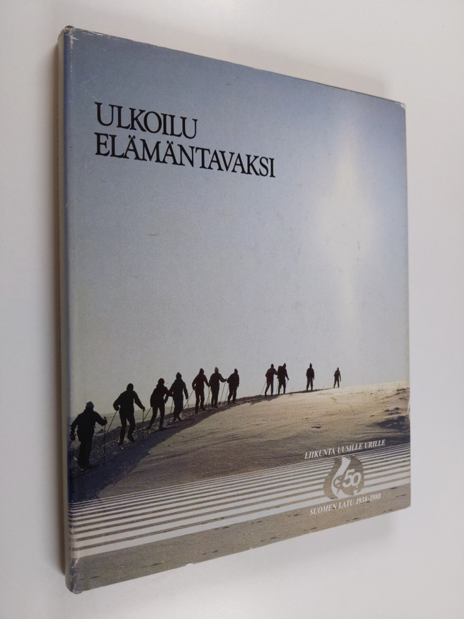Ulkoilu elämäntavaksi - Suomen latu 50 vuotta