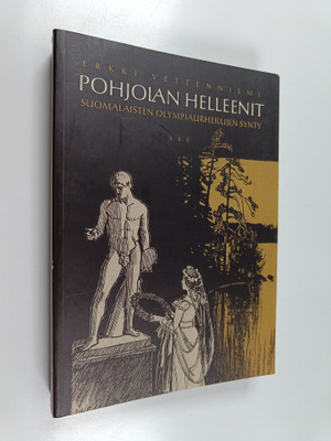 Erkki Vettenniemi : Pohjolan helleenit : suomalaisten oly...
