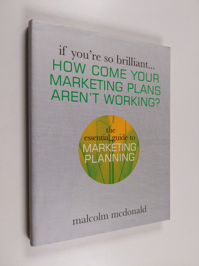 Malcolm McDonald : How Come Your Marketing Plans Aren't W...