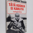 Esko-Juhani Tennilä : Tätä koskea ei kahlita : vaalipäivä... - pikkukuva 1
