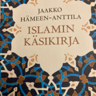 JAAKKO HÄMEEN-ANTTILA: ISLAMIN KÄSIKIRJA - pikkukuva 1