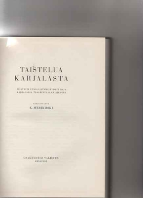Merikoski,K.:Taistelua Karjalasta,Valistus 1939,sid.,tek.omi