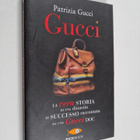 Patrizia Gucci : Gucci. La vera storia di una dinastia di... - pikkukuva 1