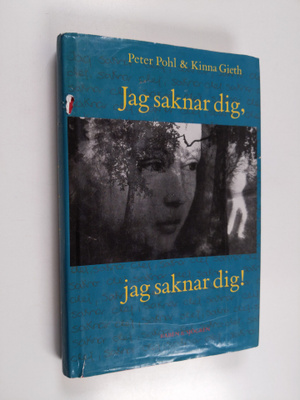Peter Pohl : Jag saknar dig, jag saknar dig!