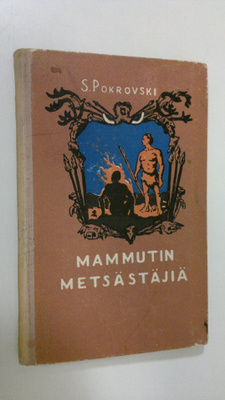 S. Pokrovski : Mammutin metsästäjiä