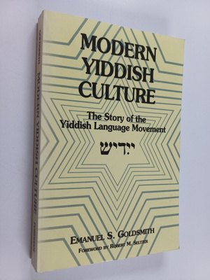 Emanuel S. Goldsmith : Modern Yiddish culture : the story...