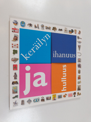 Raimo Autio : Keräilyn ihanuus ja hulluus