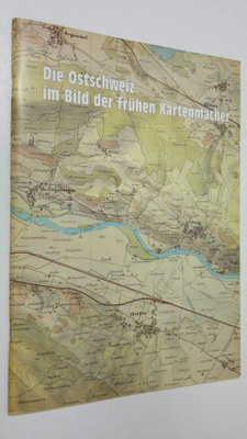 Die Ostschweiz im Bild der fruhen Kartenmacher : Karten u...