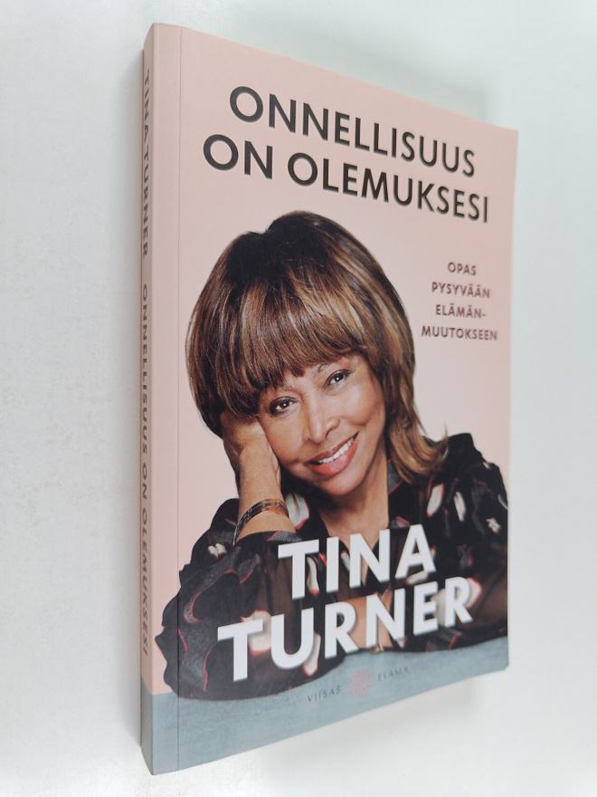 Tina Turner : Onnellisuus on olemuksesi