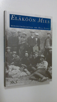 Mika (toim.) Siimes : Eläköön mies : mieselämäkertoja