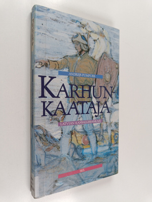Andrejs Pumpurs : Karhunkaataja : Latvian kansallissankari