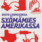 Risto Lehmusoksa: Syömämies Amerikassa - pikkukuva 1