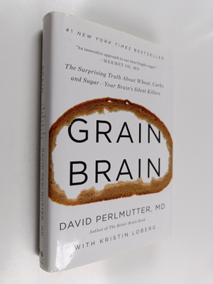 David Perlmutter : Grain brain : the surprising truth abo...