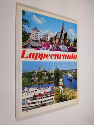 Lappeenranta : Suomen kesäkaupunki = Finlands sommarstad ...