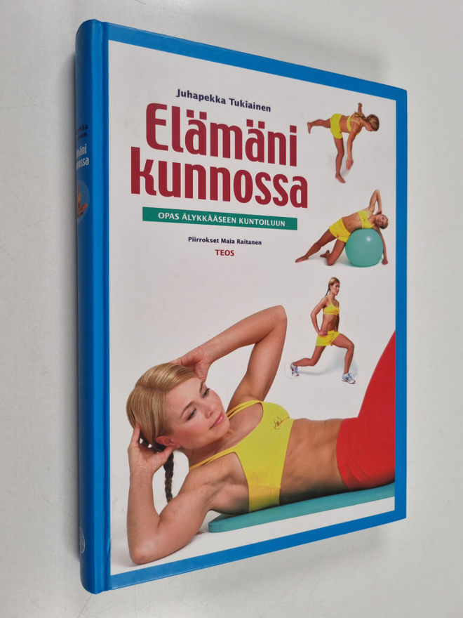 Juhapekka Tukiainen : Elämäni kunnossa : opas älykkääseen...